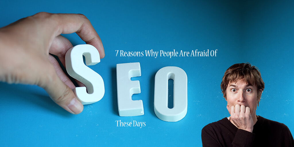 Why People Are Afraid of SEO?