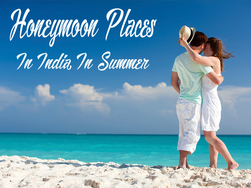 10 Honeymoon Places In India In July